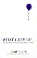 What Goes Up... : Surviving the Manic Episode of a Loved One