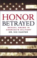 Honor Betrayed: Sexual Abuse in America's Military