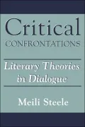 Critical Confrontations: Literary Theories in Dialogue