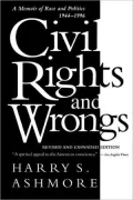 Civil Rights and Wrongs : A Memoir of Race and Politics, 1944-1996