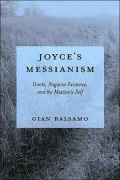 Joyce's Messianism: Dante, Negative Existence, and the Messianic Self
