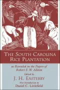 The South Carolina Rice Plantation as Revealed in the Papers of Robert F. W. Allston