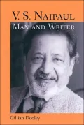 V. S. Naipaul, Man and Writer