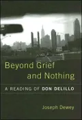 Beyond Grief And Nothing: A Reading of Don Delillo