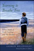 Yearning To Breathe Free: Robert Smalls of South Carolina and His Families