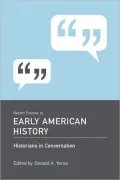 Recent Themes in Early American History: Historians in Conversation