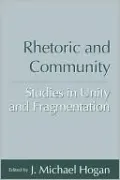 Rhetoric and Community: Studies in Unity and Fragmentation