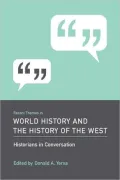 Recent Themes in World History and the History of the West: Historians in Conversation