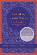 Rethinking Islam Studies: From Orientalism to Cosmopolitanism (Studies in Comparative Religion)