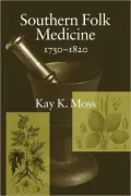 Southern Folk Medicine, 1750-1820