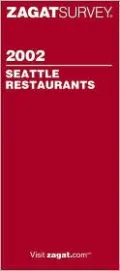 Zagatsurvey 2002 Seattle Restaurants