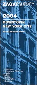 Zagatsurvey 2004 Downtown New York City: Below Houston Street