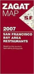 Zagat Map San Francisco Bay Area Restaurants 2007