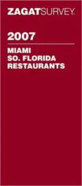 Zagat 2007 Miami/Southern Florida Restaurants