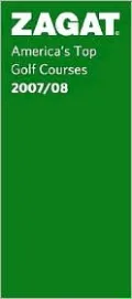 Zagat America's Top Golf Courses 2007-2008