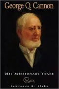 George Q. Cannon: His Missionary Years