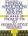Federal Applications That Get Results : From SF 171s to Federal-Style Resumes