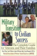 Military Transition to Civilian Success: The Complete Guide for Veterans and Their Families