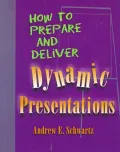 How to Prepare and Deliver Dynamic Presentations