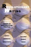Revolutionary Writing : Common Sense Essays in Post-Political Politics