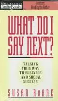 What Do I Say Next?: Talking Your Way to Business and Social Success - Susan RoAne - Audio -...
