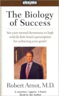 The Biology of Success: Set Your Mental Thermostat to High with Dr. Bob Arnot's Prescription...