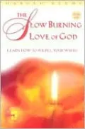 The Slow Burning Love of God; Learn how to Fulfill Your Wishes
