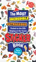 The Most Incredible, Outrageous, Packed-to-the Gills, Bulging-at-the-Seams Sticker Book You've Ever Seen