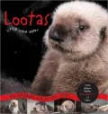 Lootas, the Little Wave Eater: An Orphaned Sea Otter's Story
