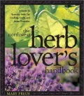 Northwest Herb Lover's Handbook: A Guide to Growing Herbs for Cooking, Crafts and Home Remedies