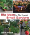 Big Ideas for Northwest Small Gardens
