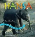 Hansa, the True Story of an Asian Elephant Baby