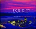 Fog City: Impressions of the San Francisco Bay Area in Fog