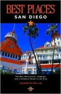 Best Places San Diego: The Best Restaurants, Lodgings, and a Complete Guide to the City