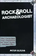 Rock and Roll Archaeologist: How I Chased Down Kurt's Stratocaster, the Layla Guitar, and Janis's Boa