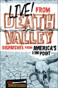 Live! From Death Valley: Dispatches from America's Low Point