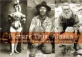 Picture This, Alaska: Historic Photographs from the Last Frontier