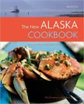 New Alaska Cookbook: Recipes from the Last Frontier's Best Chefs