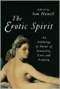 The Erotic Spirit: An Anthology of Poems of Sensuality, Love, and Longing