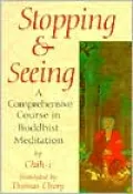 Stopping and Seeing: A Comprehensive Course in Buddhist Meditation