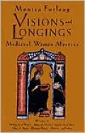 Visions and Longings: Medieval Women Mystics