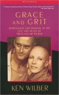 Grace and Grit: Spirituality and Healing in the Life and Death of Treya Killam Wilber