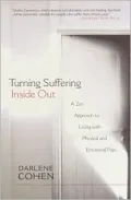 Turning Suffering Inside Out: A Zen Approach for Living with Physical and Emotional Pain
