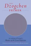 The Dzogchen Primer: Embracing the Spiritual Path According to the Great Perfection