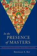 In the Presence of Masters: Wisdom from 30 Contemporary Tibetan Buddhist Teachers