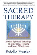Sacred Therapy : Jewish Spiritual Teachings on Emotional Healing and Inner Wholeness