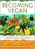 Becoming Vegan: The Complete Guide to Adopting a Healthy Plant-Based Diet