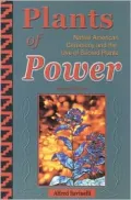 Plants of Power: Native American Ceremony and the Use of Sacred Plants