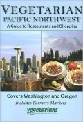 Vegetarians of the Pacific Northwest: A Guide to Restaurants and Shopping