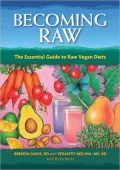 Becoming Raw: The Essential Guide to Raw Vegan Diets